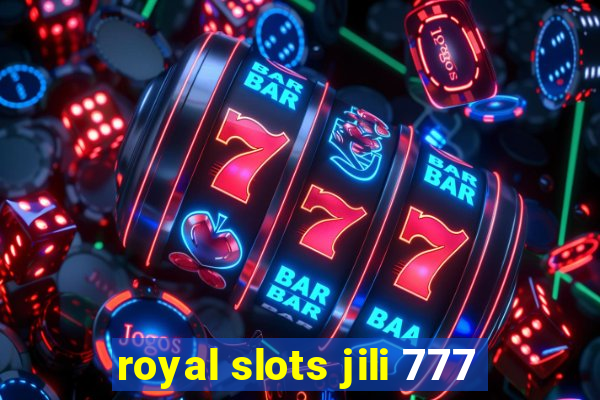 royal slots jili 777