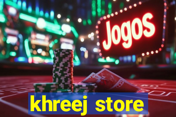 khreej store