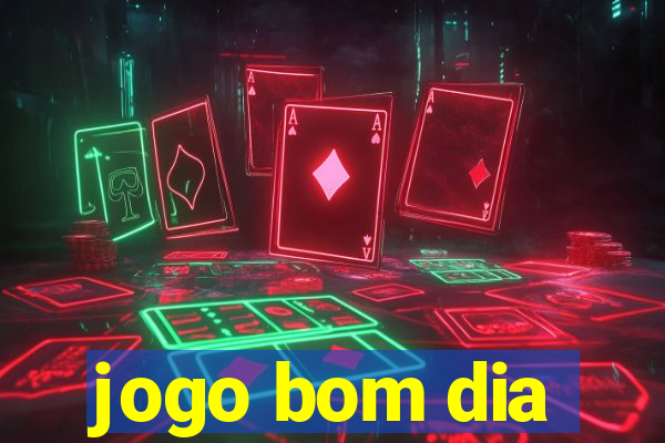 jogo bom dia