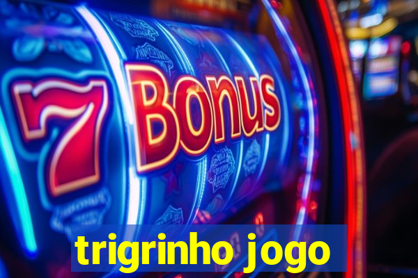 trigrinho jogo