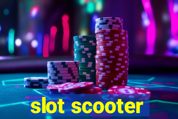 slot scooter