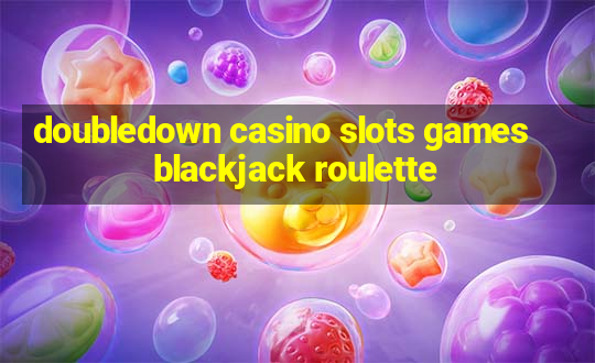 doubledown casino slots games blackjack roulette