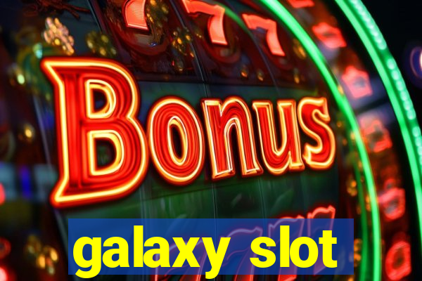 galaxy slot