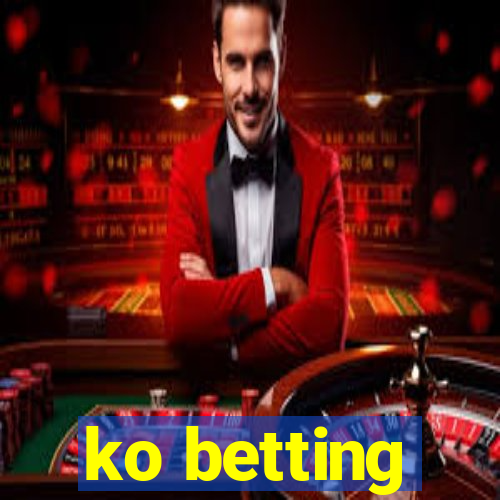 ko betting