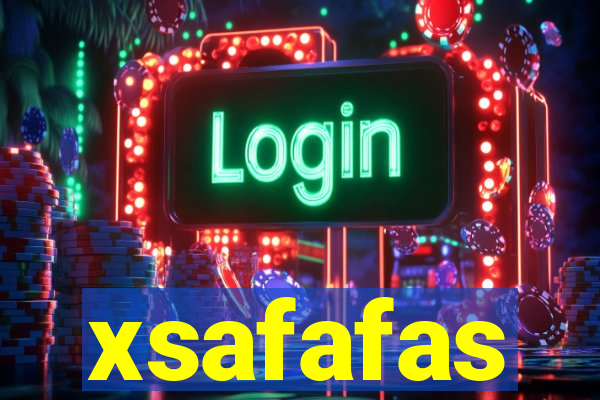 xsafafas