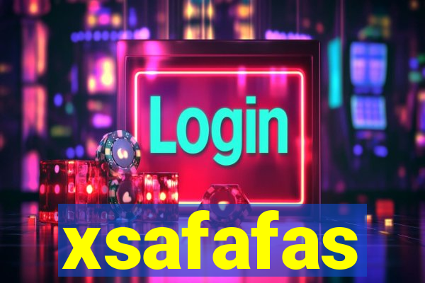 xsafafas