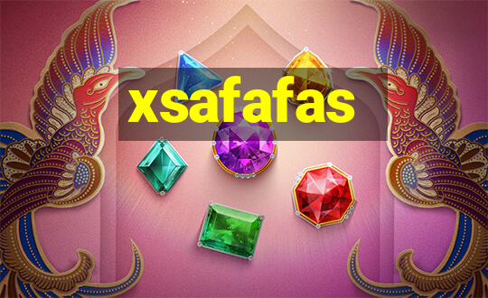 xsafafas