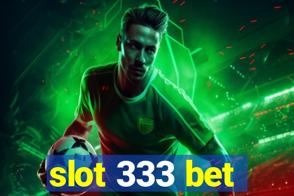 slot 333 bet