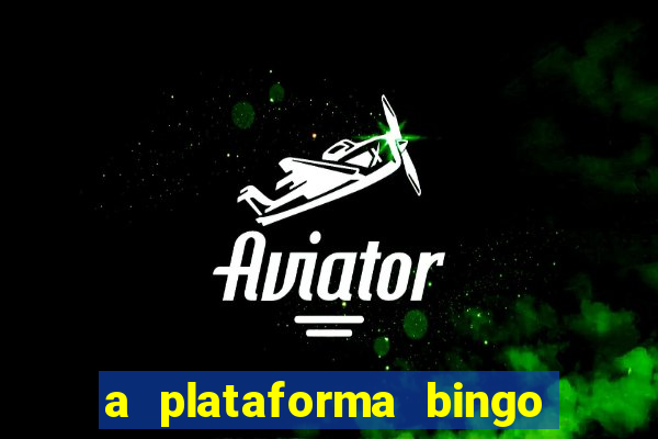 a plataforma bingo slots é confiável