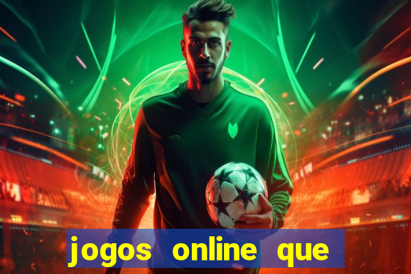 jogos online que ganham dinheiro de verdade