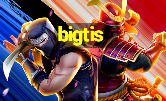 bigtis