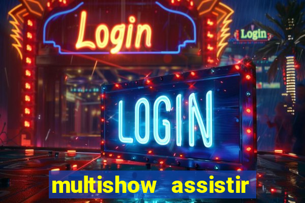 multishow assistir online gratis