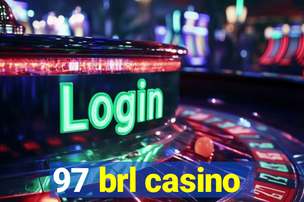 97 brl casino