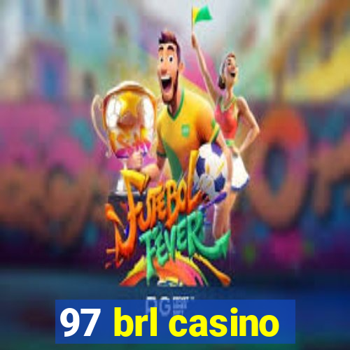 97 brl casino