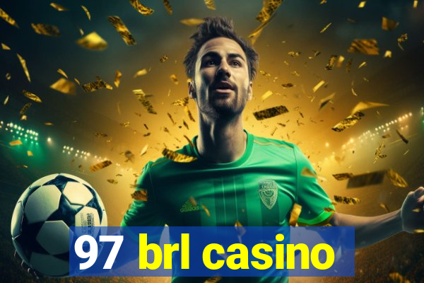 97 brl casino