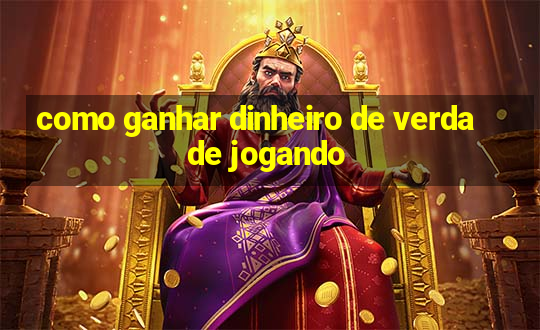 como ganhar dinheiro de verdade jogando