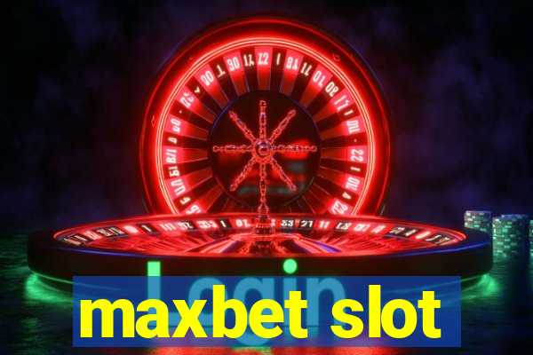 maxbet slot