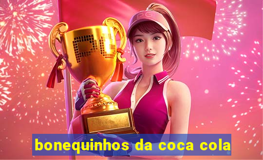 bonequinhos da coca cola