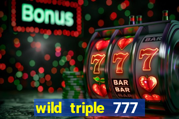 wild triple 777 slots casino