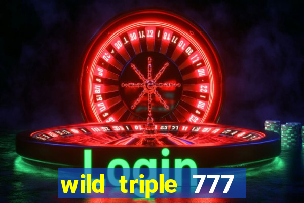 wild triple 777 slots casino