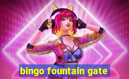 bingo fountain gate