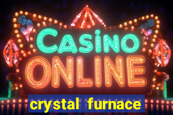 crystal furnace online slot