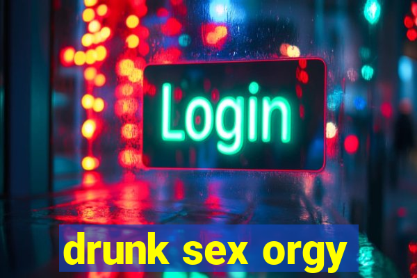 drunk sex orgy