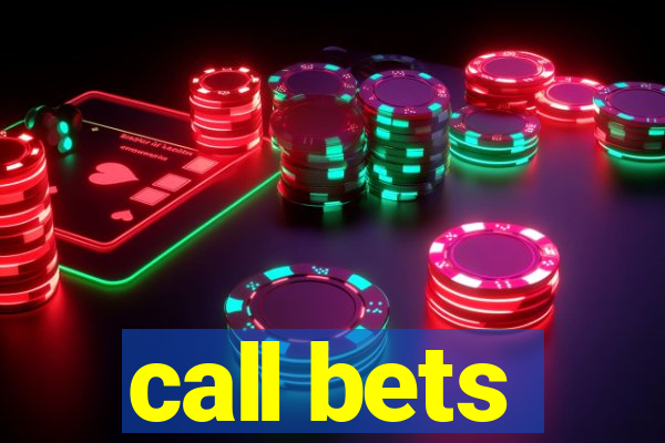 call bets