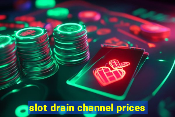 slot drain channel prices