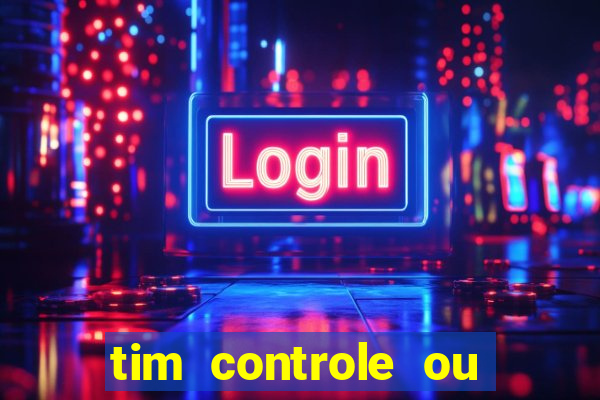 tim controle ou tim beta