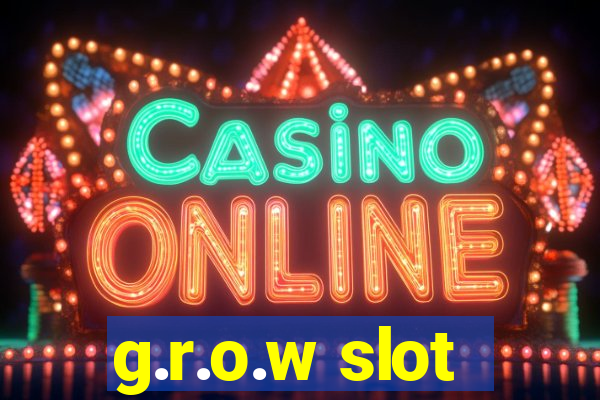 g.r.o.w slot