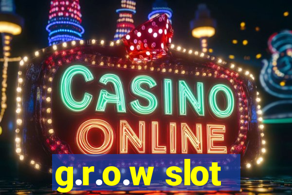 g.r.o.w slot