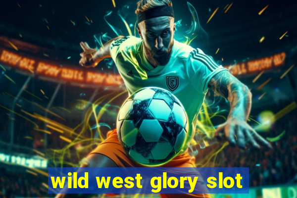 wild west glory slot