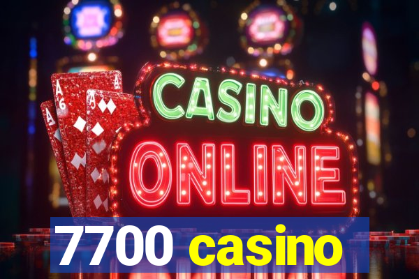 7700 casino