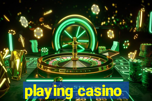 playing casino