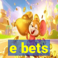 e bets