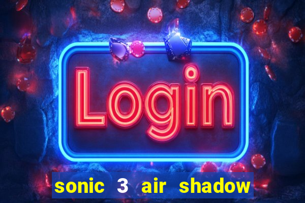 sonic 3 air shadow extra slot