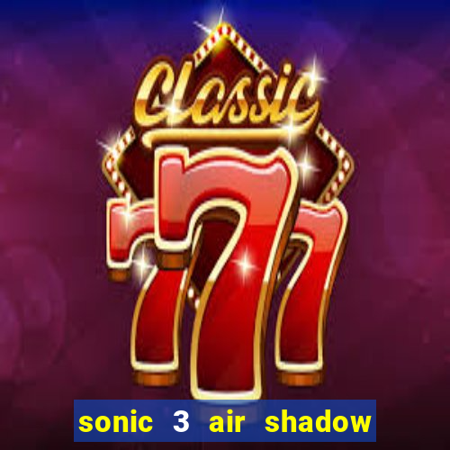 sonic 3 air shadow extra slot