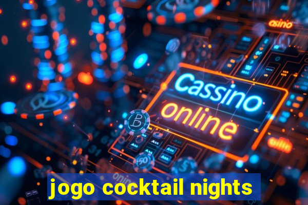 jogo cocktail nights