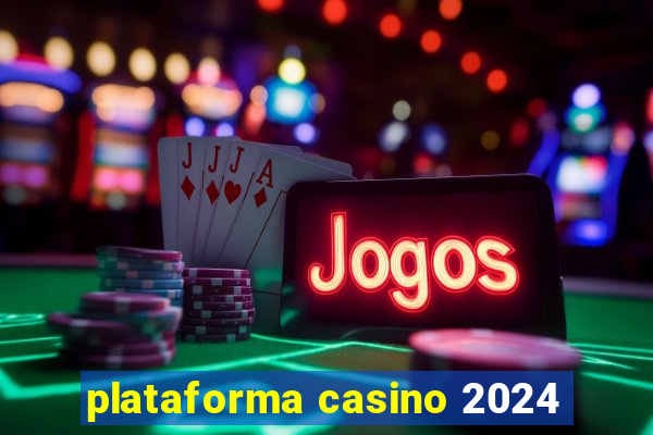 plataforma casino 2024