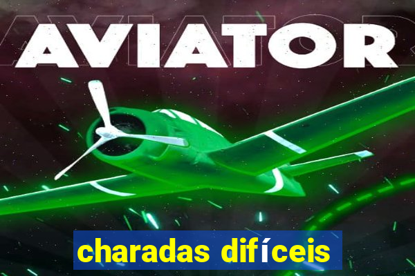 charadas difíceis