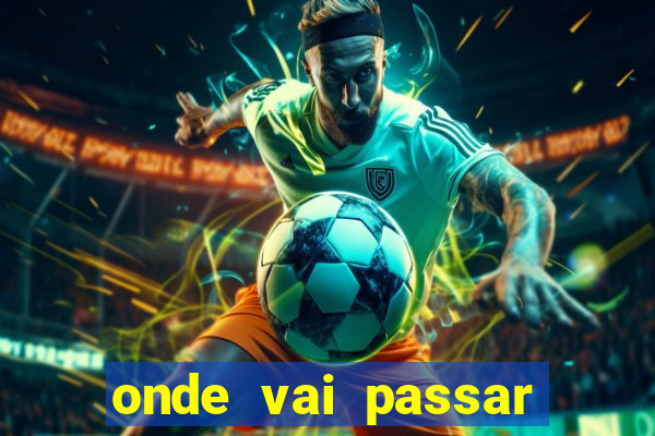 onde vai passar jogo champions hoje