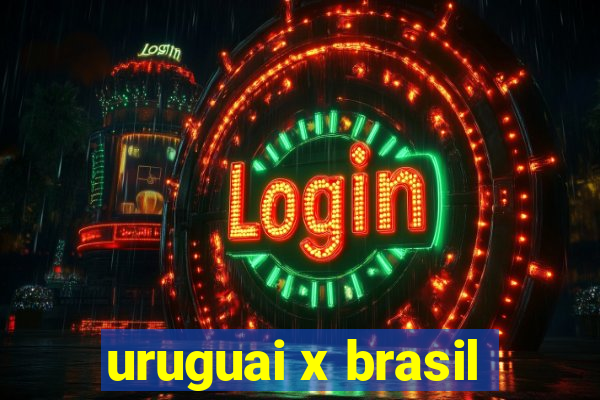 uruguai x brasil