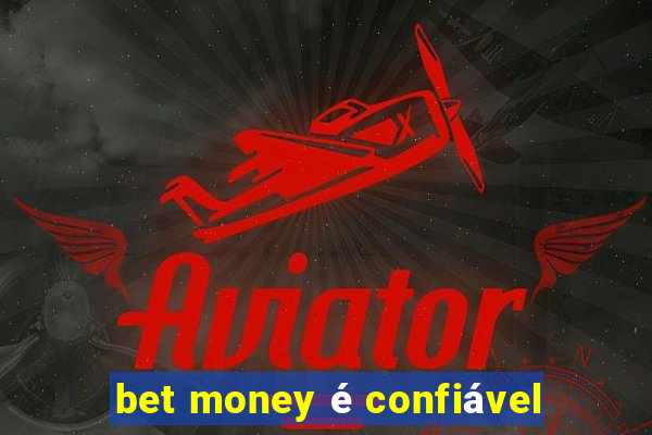 bet money é confiável