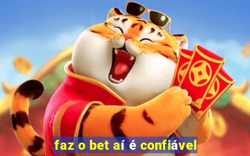 faz o bet aí é confiável