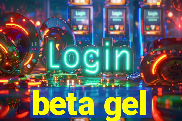 beta gel