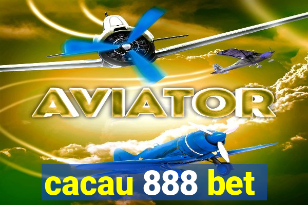 cacau 888 bet