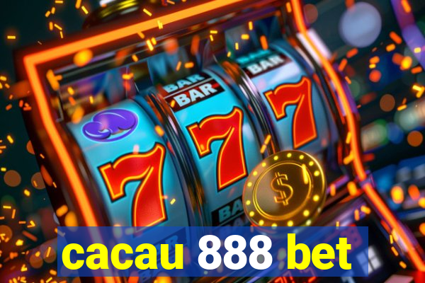 cacau 888 bet