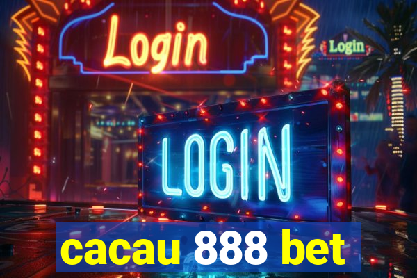 cacau 888 bet