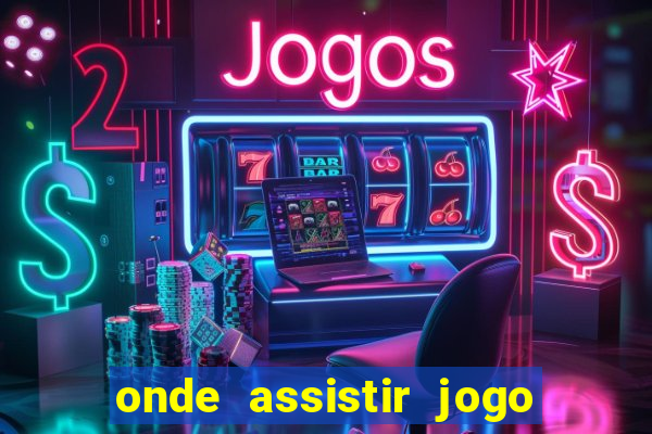 onde assistir jogo da espanha